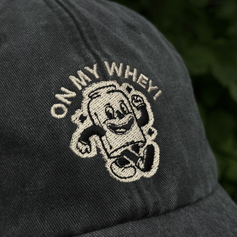 Cap ON MY WHEY!