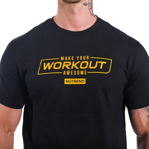 T-shirt Make Your Workout Awesome